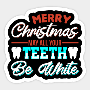 May All Your Teeth Be White Dentist Dental Gift Sticker